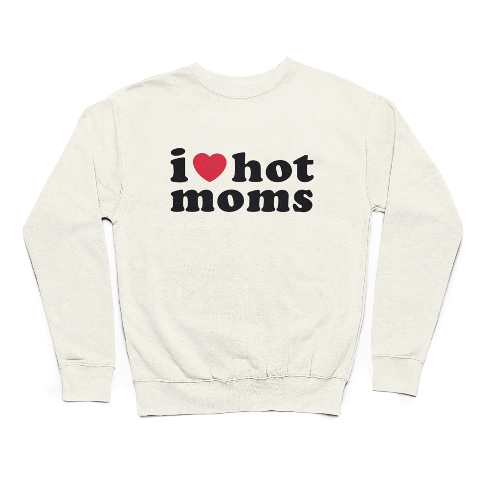 I love hot moms | світшот