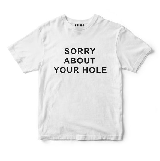 Sorry about your hole