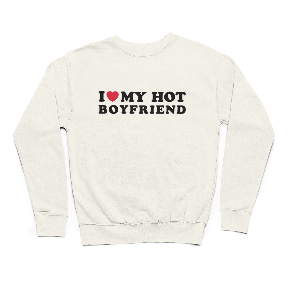 I love my hot boyfriend | світшот