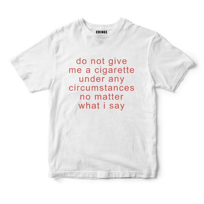 Don't give me a cigarette