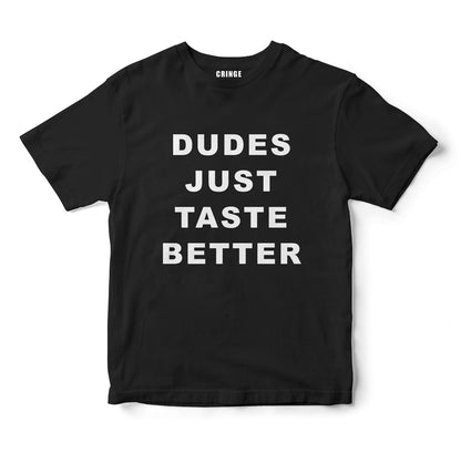 Dudes just taste better