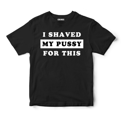 I shaved my pu**y for this