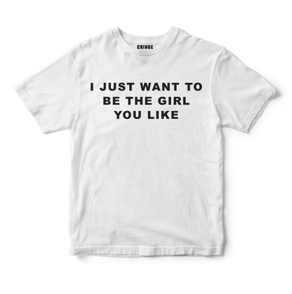 I just want to be the girl you like