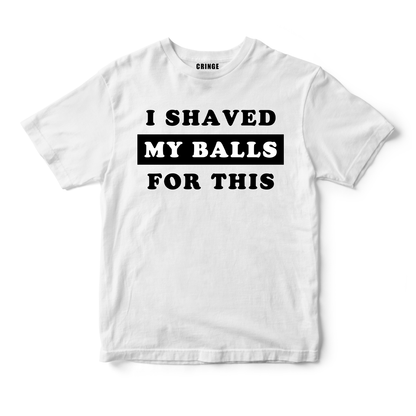 I shaved my balls for this