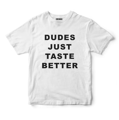 Dudes just taste better