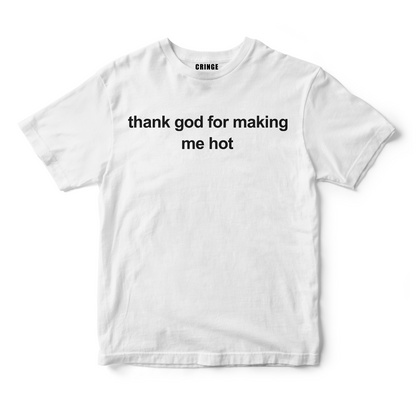 Thank god for making me hot